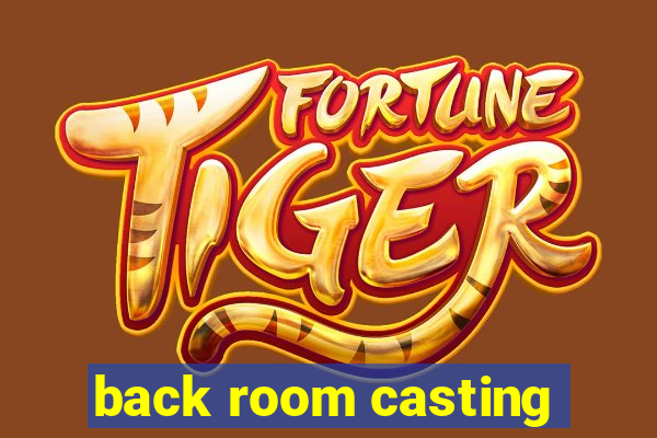 back room casting